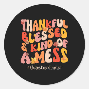Blessed Chaos Coordinator Fall Vibes Thanksgiving Classic Round Sticker