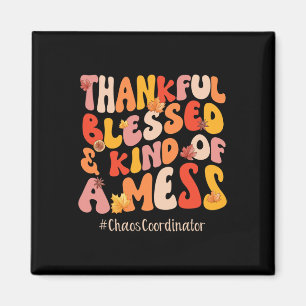 Blessed Chaos Coordinator Fall Vibes Thanksgiving Magnet