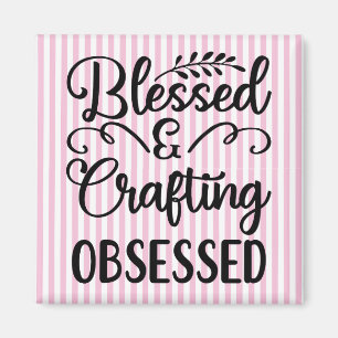 Blessed & Crafting Obsessed Magnet
