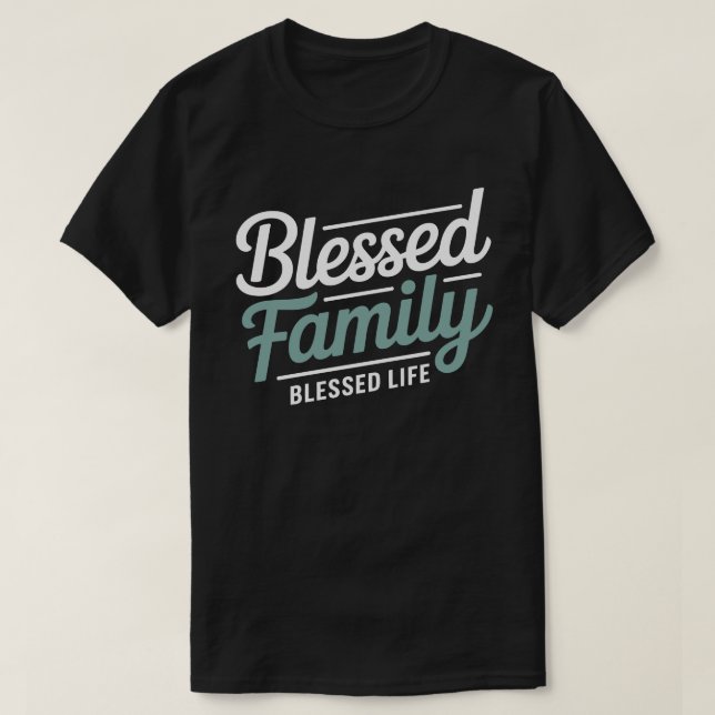 Blessed Family Blessed Life Tee (Design Front)