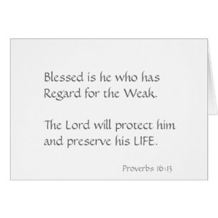 Blessed is he who has regard for the weak.