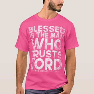 Blessed Is The Man Who Trusts The Lord Bible Faith T-Shirt