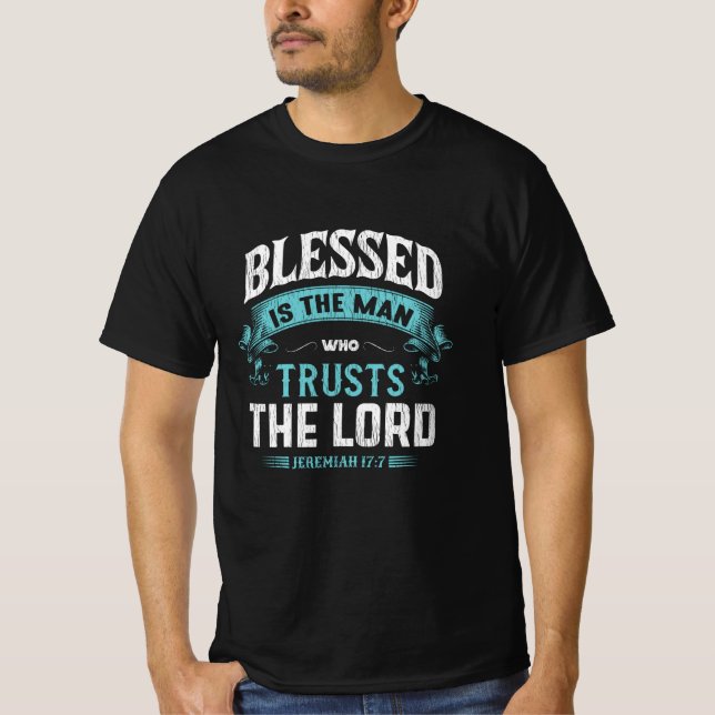 Blessed Is The Man Who Trusts The Lord Christian T-Shirt (Front)