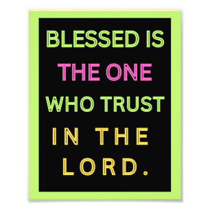 Blessed Is The One Who Trust In The Lord Photo Print