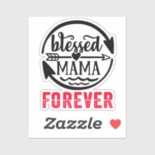 Blessed mama forever