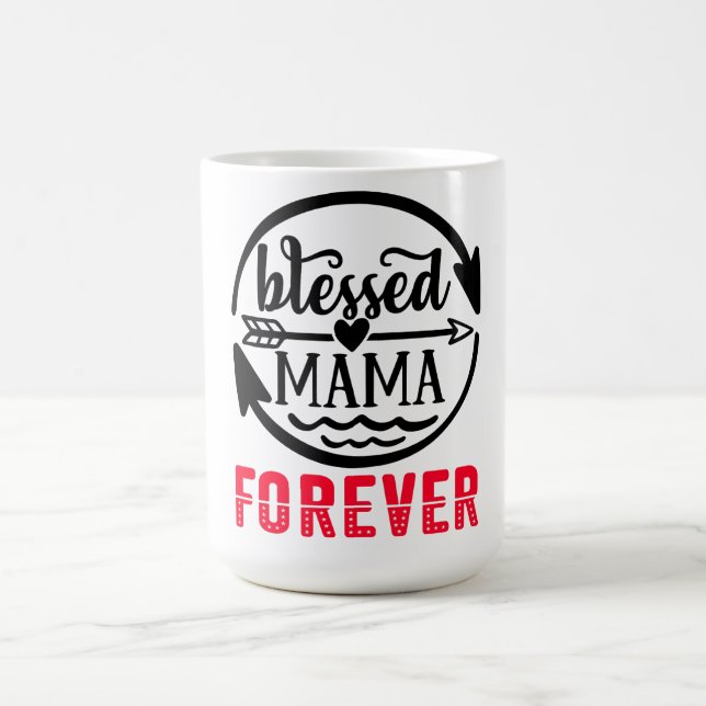 Blessed mama forever coffee mug (Center)