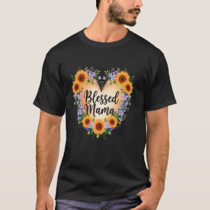 Blessed Mama Heart Mothers Day Flowers Mummy Sunfl T-Shirt