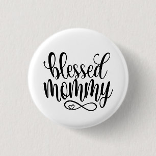 Blessed Mummy Mother's Day Quote Pin Button