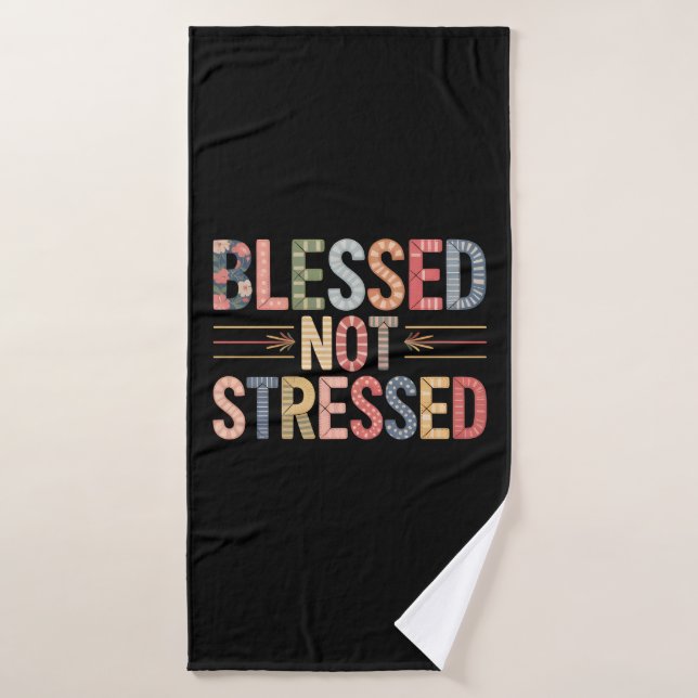 Blessed Not Stressed Bath Towel (Bath Towel)
