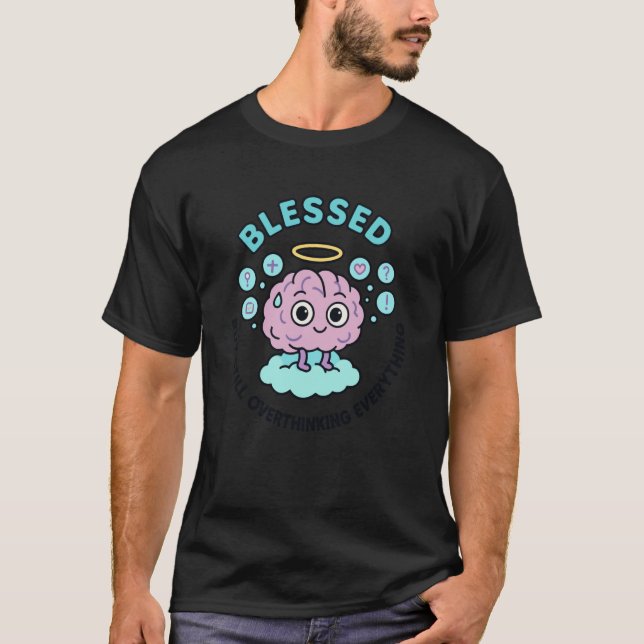 Blessed Overthinking Funny Cute Christian Kawaii C T-Shirt (Front)