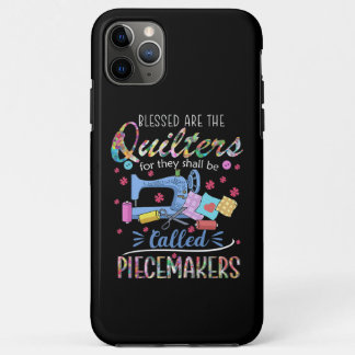Blessed Quilters Piecemakers Quilting Sewing Ideas iPhone 11 Pro Max Case