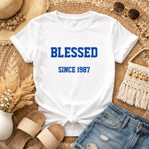 Blessed Since [Fill In Year You Got Saved] T-Shirt
