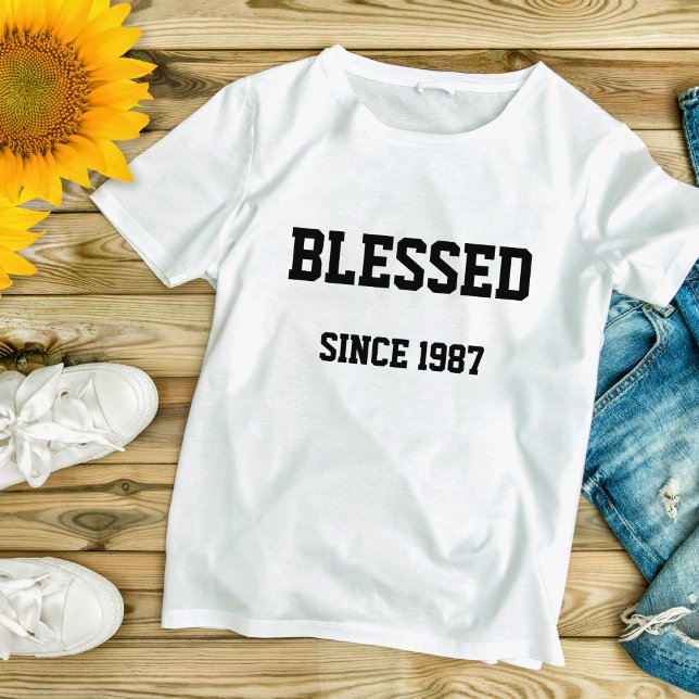 Blessed Since [Fill In Year You Got Saved] T-Shirt (Creator Uploaded)