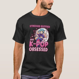 Blessed Stressed And Kpop Obsessed Korea  Music Ja T-Shirt