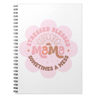 Blessed, Stressed and Sometimes a Mess Mama Notebook