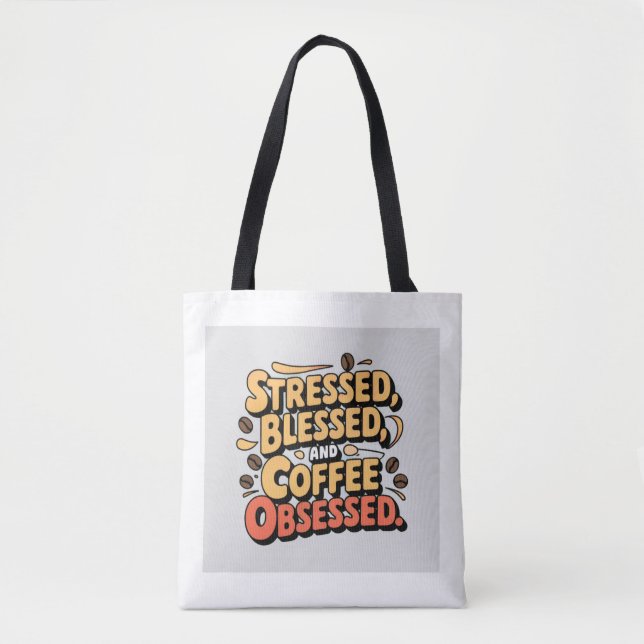 Blessed, Stressed & Coffee Obsessed Tote Bag (Front)