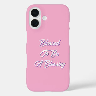 Blessed To Be A Blessing Pink iPhone 16 Case