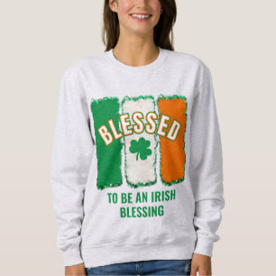 BLESSED TO BE AN IRISH BLESSING St Patrick's Day Sweatshirt