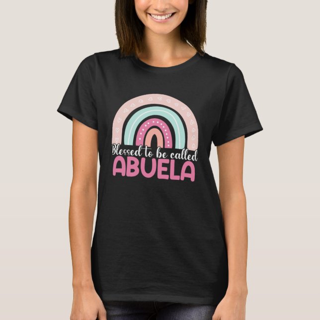 Blessed To Be Called Abuela Rainbow Mothers Day Mo T-Shirt (Front)