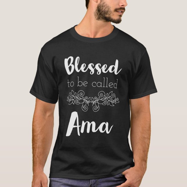 Blessed To Be Called Ama Mother'S Day T-Shirt (Front)