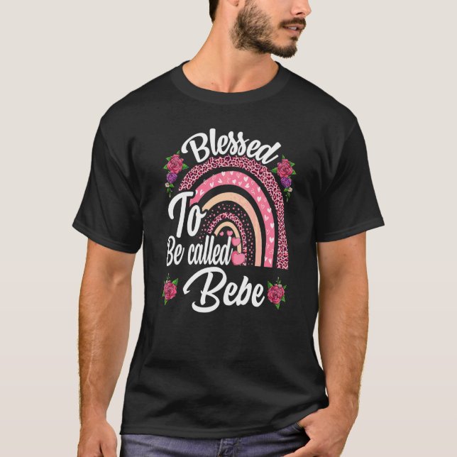 Blessed To Be Called Bebe Cute Rainbow For Mothers T-Shirt (Front)