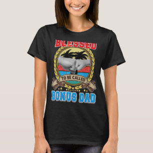 Blessed To Be Called Bonus Dad Father Day Fist Pap T-Shirt
