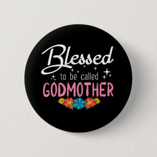 Blessed to be called Godmother 6 Cm Round Badge
