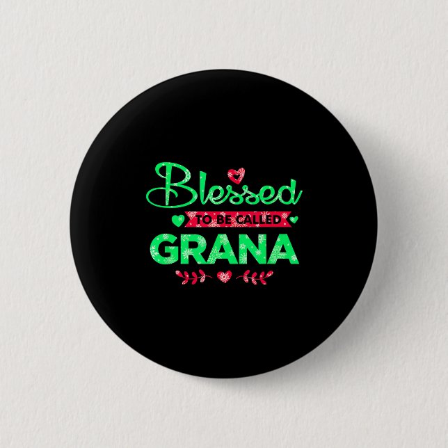 Blessed To Be Called Grana Funny Grandma Christmas 6 Cm Round Badge (Front)