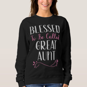Blessed To Be Called Great Aunt Cute Cool Sweatshirt