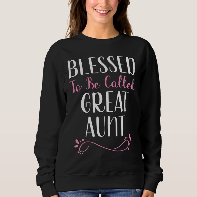 Blessed To Be Called Great Aunt Cute Cool Sweatshirt (Front)