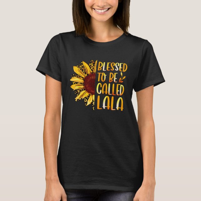Blessed To Be Called Lala Cute Sunflower Mothers D T-Shirt (Front)
