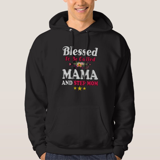 Blessed To Be Called MaMa and Step mom  Mother s D Hoodie (Front)