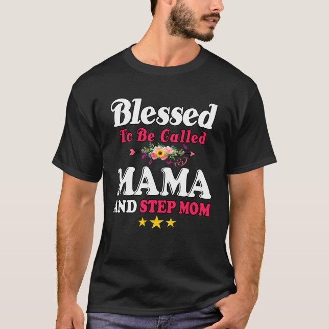 Blessed To Be Called MaMa and Step mom  Mother s D T-Shirt (Front)