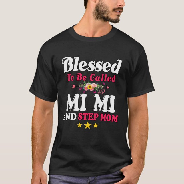 Blessed To Be Called MiMi and Step mom  Mother s D T-Shirt (Front)