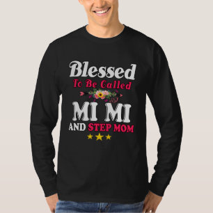 Blessed To Be Called MiMi and Step mom Mother s D T-Shirt
