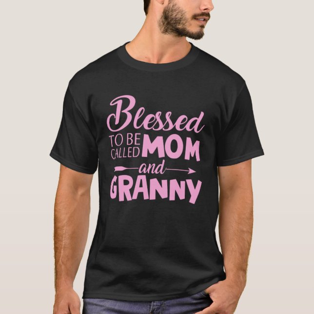 Blessed To Be Called Mom And Granny Motheru2019s D T-Shirt (Front)