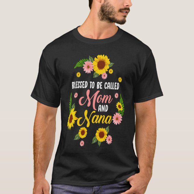 Blessed To Be Called Mom And Nana Quote Sunflower T-Shirt (Front)