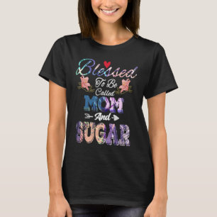 Blessed to Be Called Mom and Sugar  Cute Mother's  T-Shirt