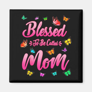 Blessed To Be Called Mom Cute Mothers Day Funny Gi Magnet
