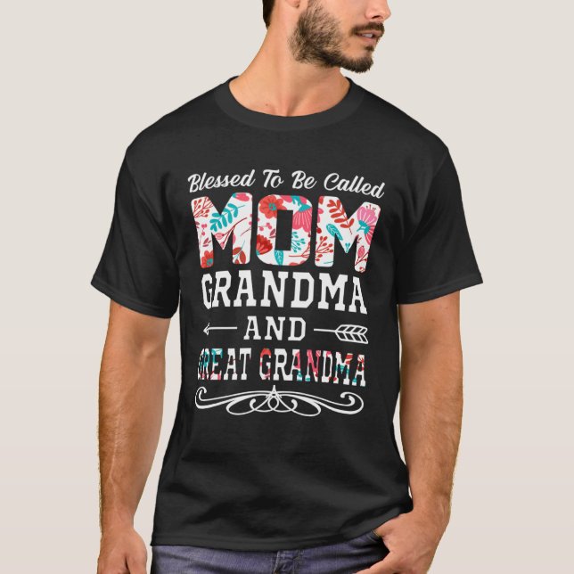 Blessed To Be Called Mom Grandma Great Grandma Mot T-Shirt (Front)