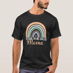 Blessed To Be Called Moma Rainbow Mother s Day Mum T-Shirt