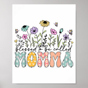 Blessed To Be Called Momma Floral Mother's Day Poster