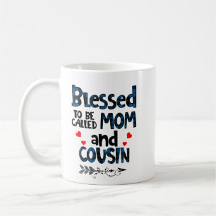 Blessed To Be Called Mum And Cousin Coffee Mug