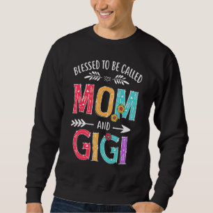 Blessed To Be Called Mum And Gigi Grandma Mothers Sweatshirt