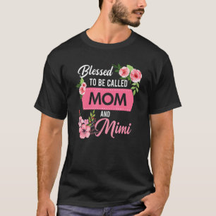 Blessed To Be Called Mum And Mimi  Mothers Day T-Shirt