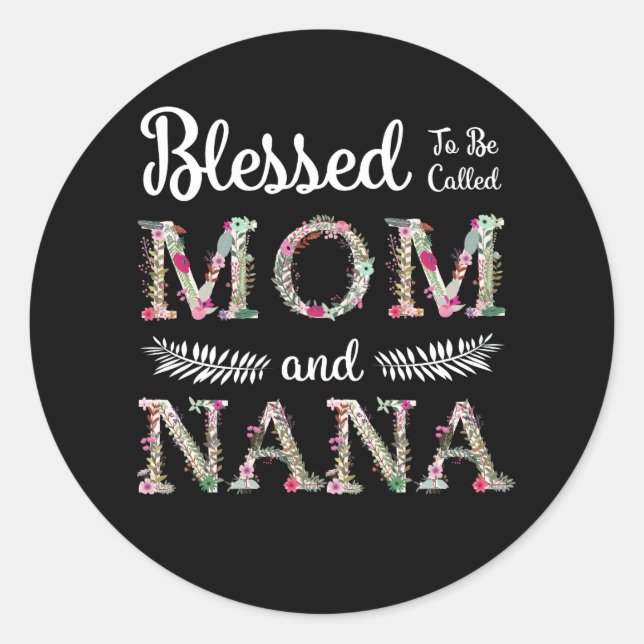 Blessed To Be Called Mum And Nana Funny Nana Gift Classic Round Sticker (Front)