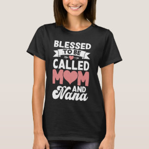 Blessed To Be Called Mum And Nana Mothers Day T-Shirt