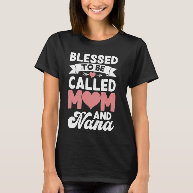 Blessed To Be Called Mum And Nana Mothers Day T-Shirt (Front)
