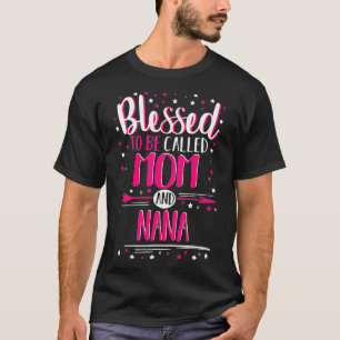 Blessed To Be Called Mum And Nana Nana T-Shirt