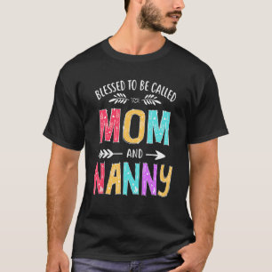 Blessed To Be Called Mum And Nanny  Mothers Day T-Shirt